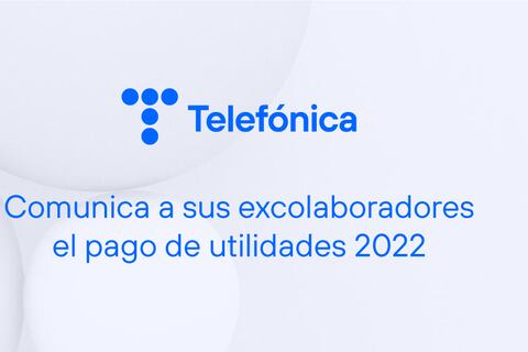 Telefónica excolaboradores el pago de utilidades 2022